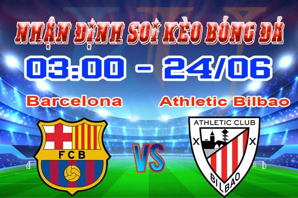 nhận định soi kèo tỷ lệ cá cược bóng đá Barcelona - Athletic Bilbao
