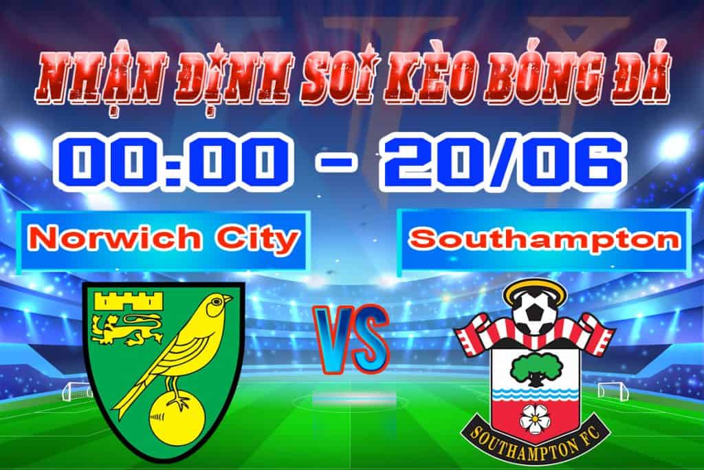 nhận định Norwich City - Southampton cá cược bóng đá hôm nay giải Premier League 20/6