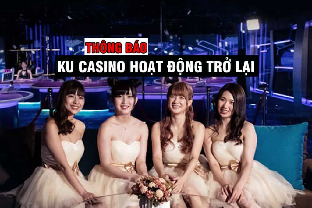 ku casino hoạt động trở lại