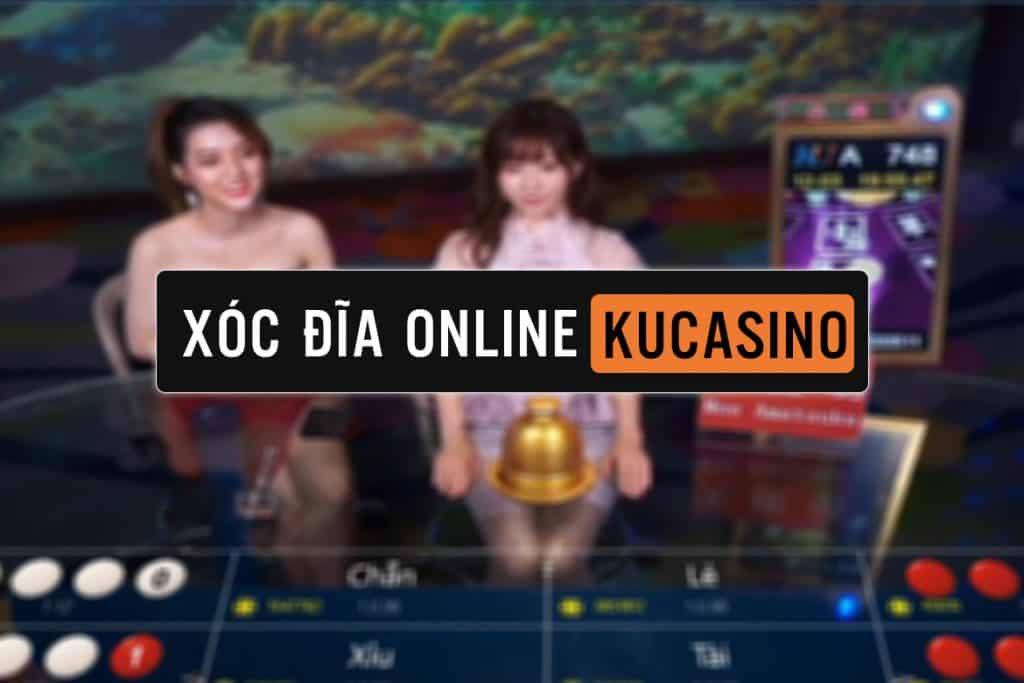 xóc đĩa online, xóc đĩa kubet, xóc đĩa kucasino, xóc đĩa trực tuyến