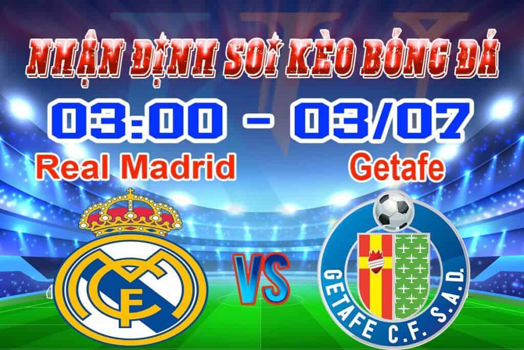 Nhận định soi kèo tỷ lệ cá cược trận bóng đá hôm nay Real Madrid - Getafe - La Liga