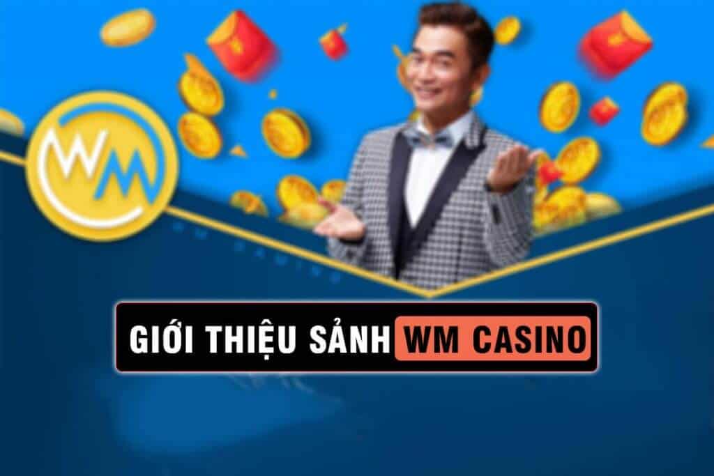 sảnh wm casino, wm casino kubet, giới thiệu wm casino