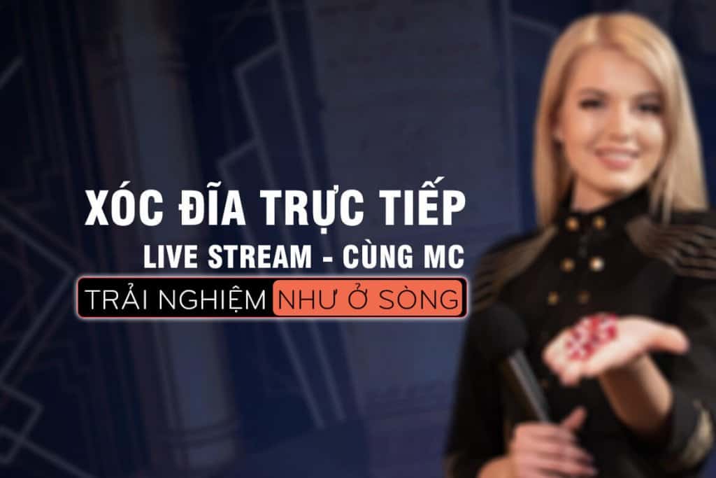 xóc đĩa trực tiếp, xóc đĩa online, xóc đĩa live stream, xóc đĩa cùng mc