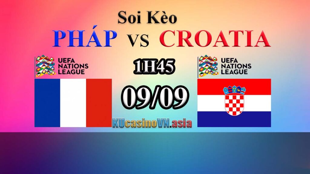 soi kèo 9/9 pháp croatia hôm nay