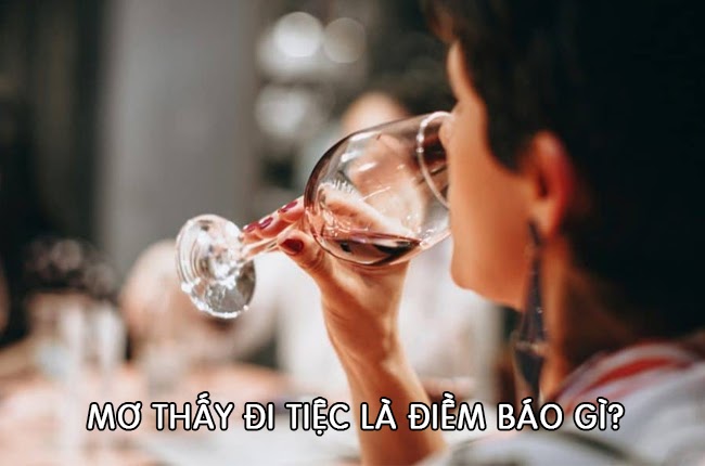 Chiêm bao thấy đi dự tiệc là điềm báo may mắn.