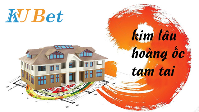 Kim lâu, hoang ốc, tam tai