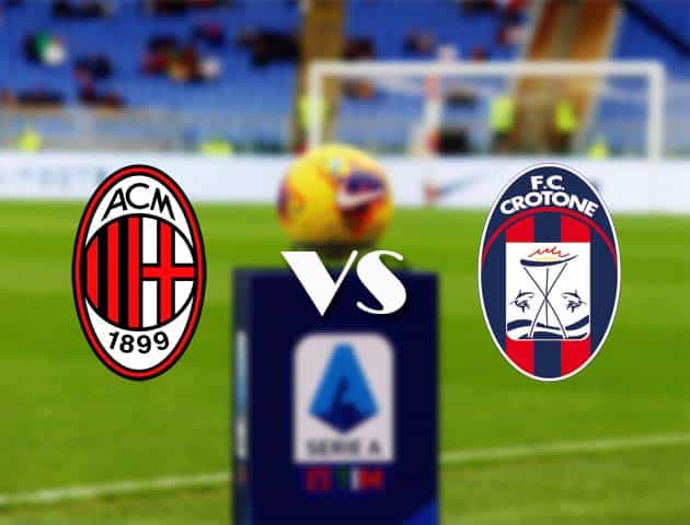 Soi kèo AC Milan vs Crotone
