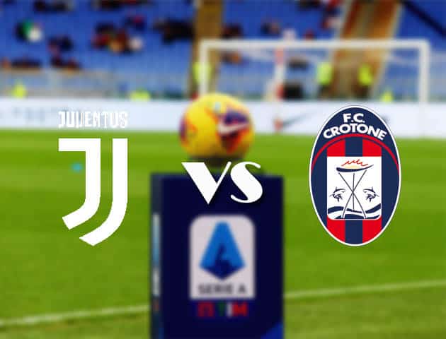 Soi kèo Juventus vs Crotone