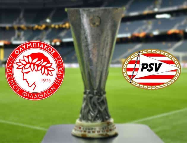 Soi kèo Olympiakos vs PSV