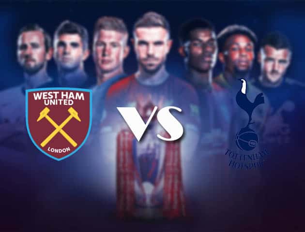 Soi kèo West Ham vs Tottenham