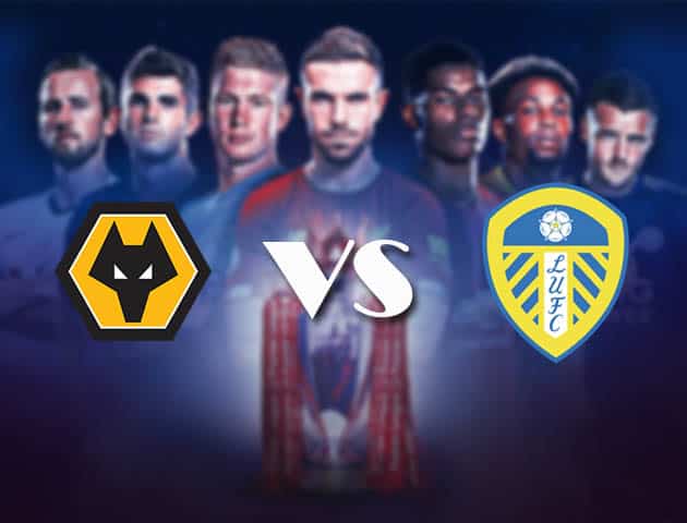 Soi kèo Wolves vs Leeds United