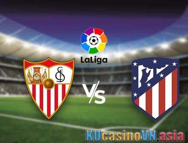 Lên kèo Sevilla vs Atletico Madrid