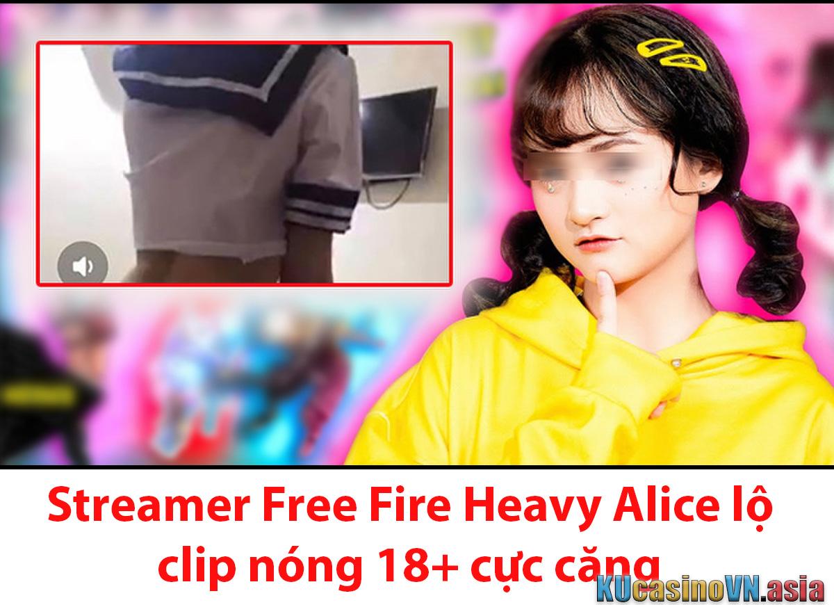 Các clip 18+ của streamer Alice nặng ký