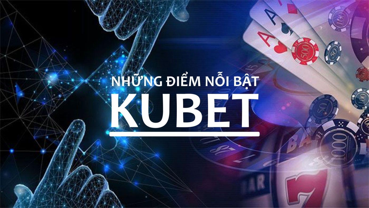 KU CASINO KUBET - Thương Hiệu Casino Chuyên Nghiệp KUBET 10 Kubet - Những Ưu Điểm Tạo Nên Sức Hút - First 4 Skill