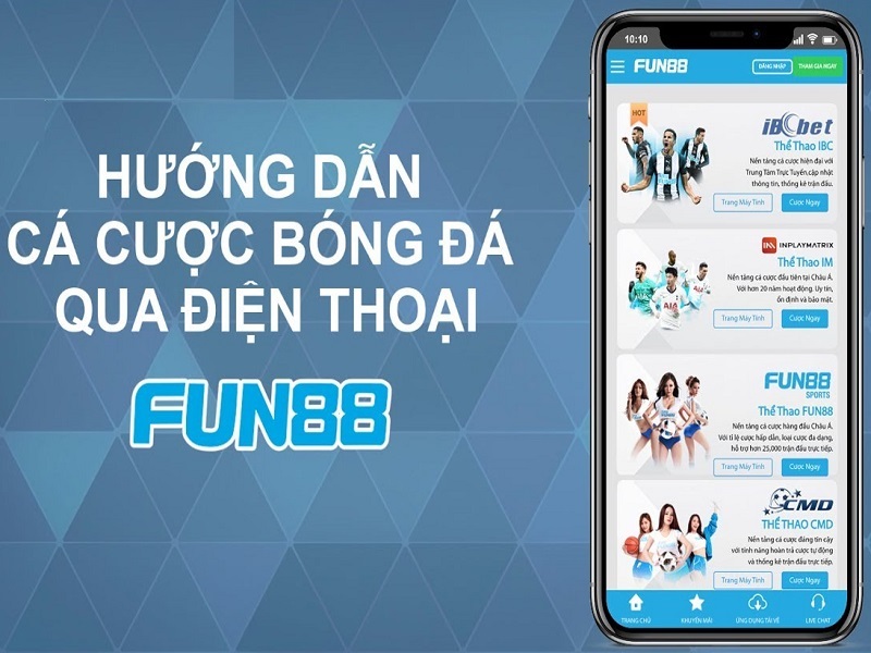 Hướng dẫn cá độ bóng đá qua điện thoại tại FUN88