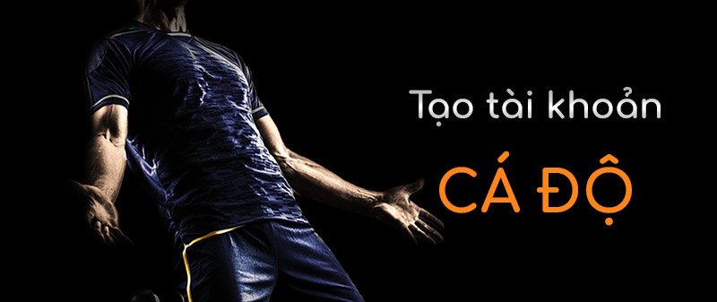 Tạo tài khoản cá độ bóng đá