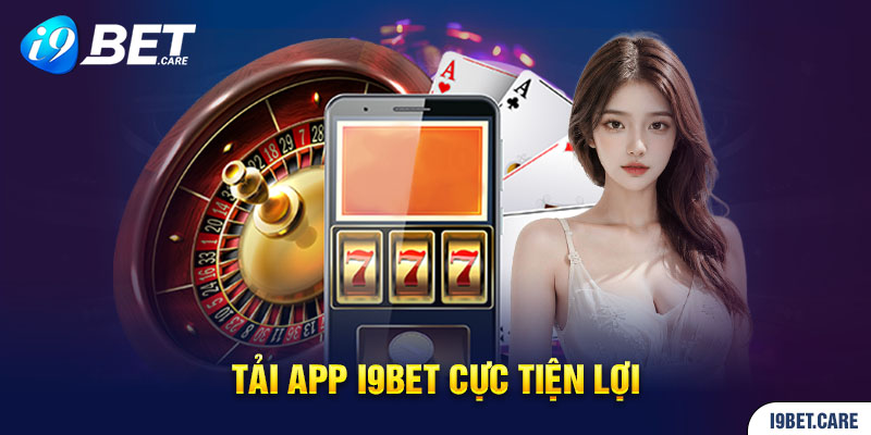 Tải app I9BET41 cực thuận tiện cho thiết bị di động